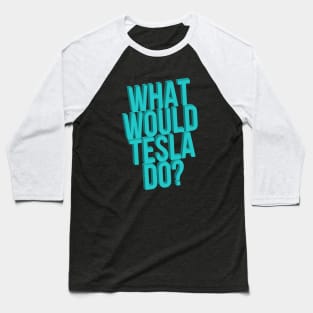 What Would Tesla Do Mad Scientist Baseball T-Shirt